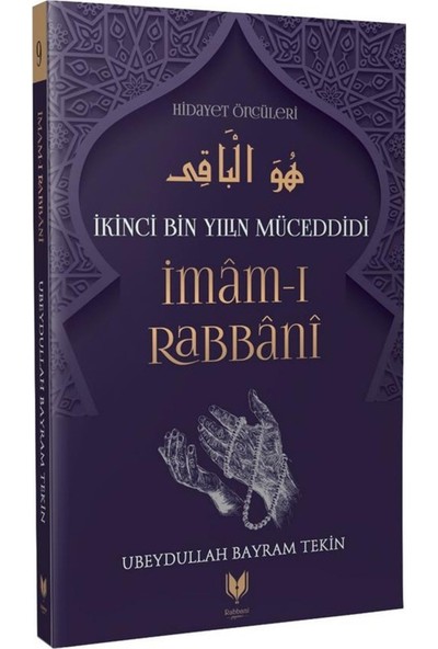 Imam-I Rabbani – Ikinci Bin Yılın Müceddidi Hidayet Öncüleri 9 - Ubeydullah Bayram Tekin