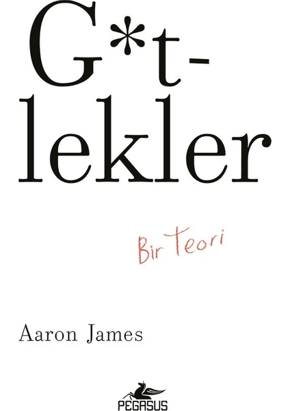 G*tlekler Bir Teori - Aaron James