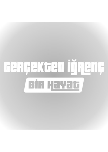 Gerçekten Iğrenç Bir Hayat Sticker Otomobil Cam Sticker