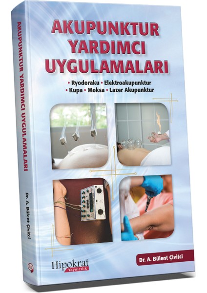 Akupunktur Yardımcı Uygulamaları - A. Bülent Çivitci