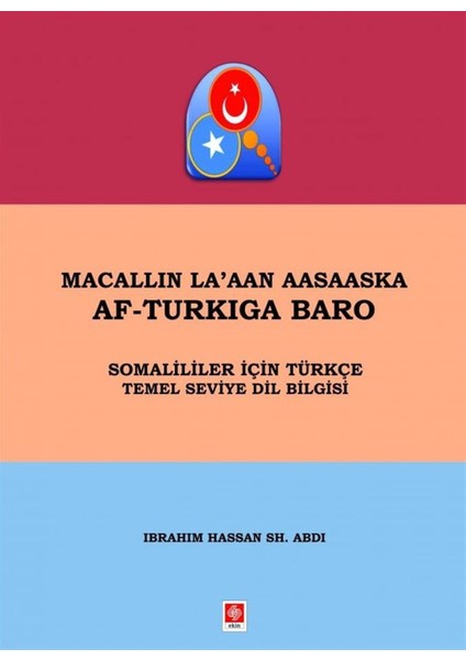 Macallin La'aan Aasaaska Af-Turkiga Baro - Somaliler Için Türkçe Temel Seviye Dil Bilgisi - Ibrahim Hassan Sh.abdi