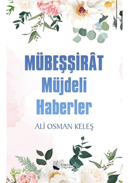 Mübeşşirat Müjdeli Haberler - Ali Osman Keleş