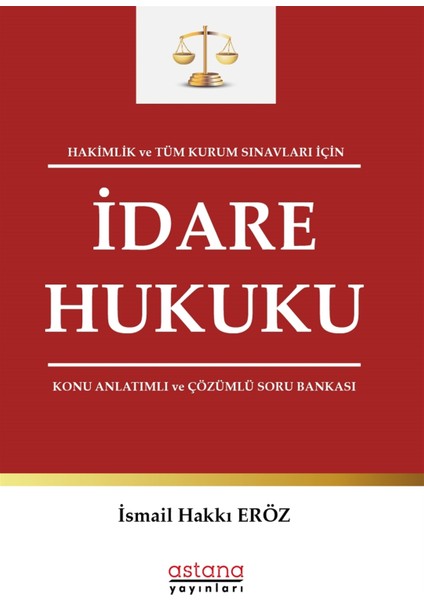 Hakimlik ve Tüm Kurum Sınavları Için Idare Hukuku Konu Anlatımlı ve Çözümlü Soru Bankası - Ismail Hakkı Eröz