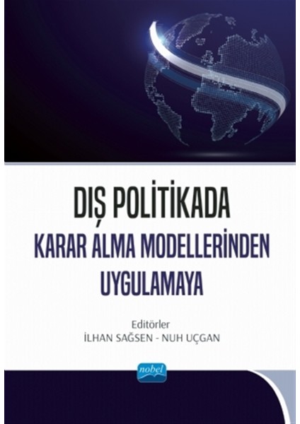Dış Politikada Karar Alma Modellerinden Uygulamaya - Ilhan Sağsen