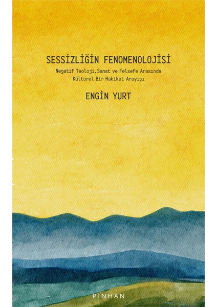 Sessizliğin Fenomenolojisi - Engin Yurt