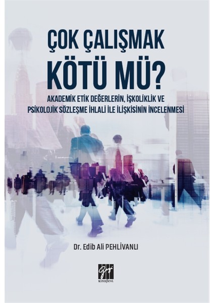 Çok Çalışmak Kötü Mü? - Edib Ali Pehlivanlı