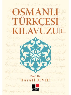 Kesit Yayınları Osmanlı Türkçesi Kılavuzu 1 – Üniversite ve KPSS Sınavlarına Hazırlık İçin Tek Cilt Kaynak