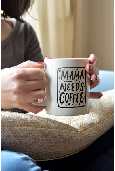 Alâhane Mama Needs Coffee Mottolu Anne Kupası