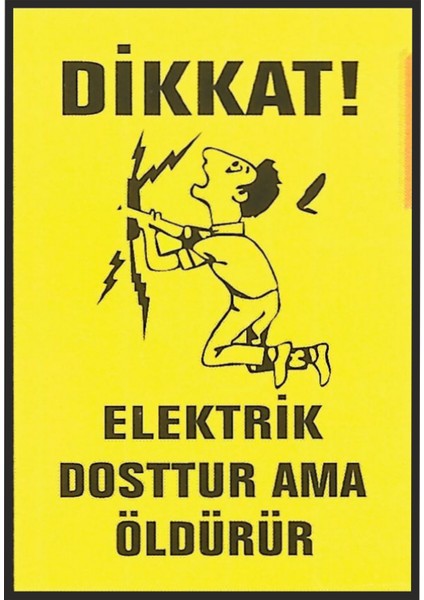 Ikra Ajans Reklam Elektrik Dosttur Ama Öldürür Iş Güvenliği Levhası 25*35 cm