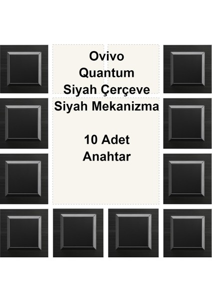 Ovivo Quantum Siyah Çerçeve Siyah Mekanizma 10 Adet Anahtar