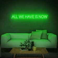 Honey Concept All We Have Is Now Neon Duvar Yazısı Dekoratif Duvar Aydinlatmasi Gece Lambası