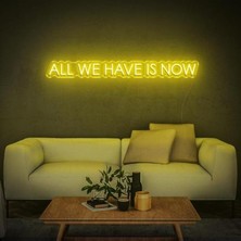 Honey Concept All We Have Is Now Neon Duvar Yazısı Dekoratif Duvar Aydinlatmasi Gece Lambası