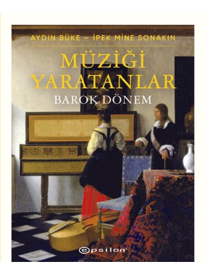 Müziği Yaratanlar – Barok Dönem Aydın Büke – İpek Mine Sonakın