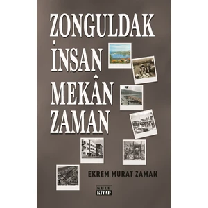 Zonguldak Insan Mekan Zaman - Ekrem Murat Zaman