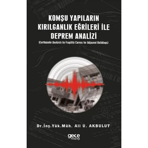 Komşu Yapıların Kırılganlık Eğrileri ile Deprem Analizi - Ali U. Akbulut