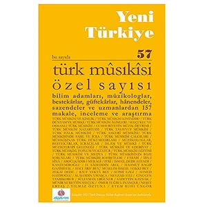 Yeni Türkiye Sayı: 57 - Türk Musıkisi Özel Sayısı