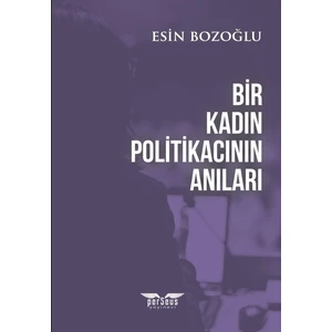 Bir Kadın Politikacının Anıları - Esin Bozoğlu