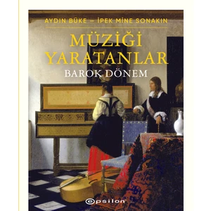 Müziği Yaratanlar – Barok Dönem Aydın Büke – İpek Mine Sonakın