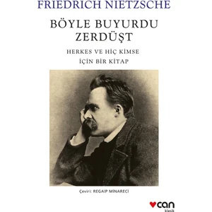 Böyle Buyurdu Zerdüşt: Herkes ve Hiç Kimse Için Bir Kitap - Friedrich Nietzsche