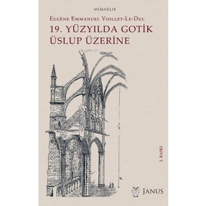 19. Yüzyılda Gotik Üslup Üzerine - Eugene Emmanuel Viollet-Le-Duc