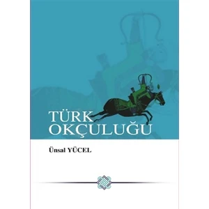 Türk Okçuluğu - Ünsal Yücel