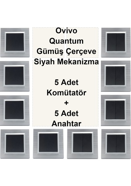 Ovivo Quantum Gümüş Çerçeve Siyah Mekanizma 5 Adet Komütatör + 5 Adet Anahtar