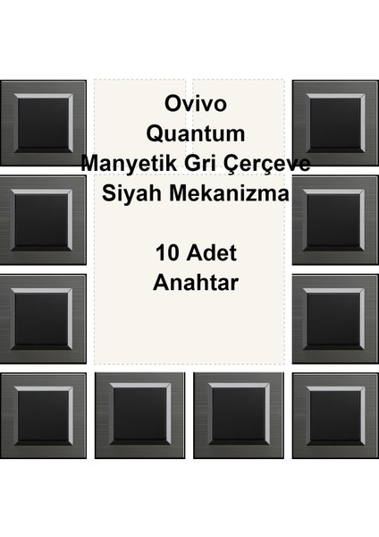 Ovivo Quantum Manyetik Gri Çerçeve Siyah Mekanizma 10 Adet Anahtar