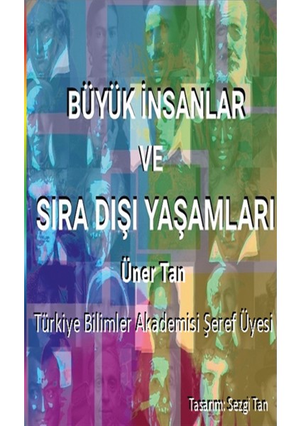 Büyük Insanlar ve Sıra Dışı Yaşamları - Üner Tan