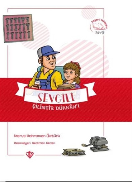 Sevgili Çilingir Dükkanı Değerli Hikayeler Sevgi - Merve Kahraman Öztürk