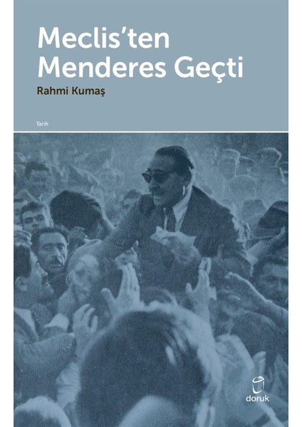 Meclis’ten Menderes Geçti - Rahmi Kumaş