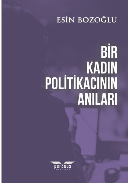 Bir Kadın Politikacının Anıları - Esin Bozoğlu