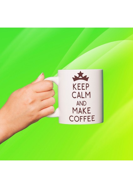 Keep calm make coffee Baskılı Beyaz Porselen Kupa