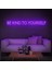 Be Kınd To Yourself Neon Duvar Yazısı Dekoratif Duvar Aydinlatmasi Gece Lambası 1