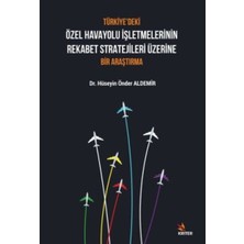 Türkiye'deki Özel Havayolu İşletmelerinin Rekabet Stratejileri Üzerine Bir Araştırma - Hüseyin Önder Aldemir
