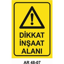 Dikkat Inşaat Alanı Iş Güvenliği Uyarı Levhası