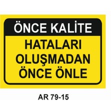 Önce Kalite Hataları Oluşmadan Önce Önle  Iş Güvenliği Uyarı Levhası