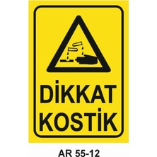 Dikkat Kostik Iş Güvenliği Uyarı Levhası
