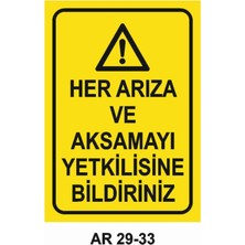 Her Arıza ve Aksamayı Yetkilisine Bildiriniz Iş Güvenliği Uyarı Levhası