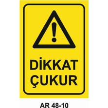 Dikkat Çukur  Iş Güvenliği Uyarı Levhası