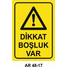 Dikkat Boşluk Var Iş Güvenliği Uyarı Levhası