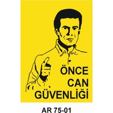 Önce Can Güvenliği  Iş Güvenliği Uyarı Levhası