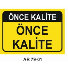 Önce  Kalite Önce Kalite  Iş Güvenliği Uyarı Levhası