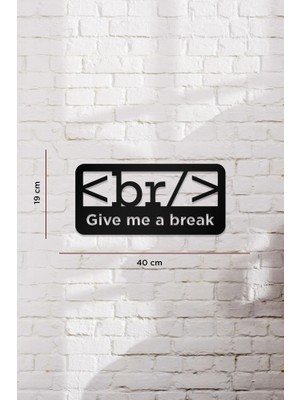 Ahwall Give Me Break Yazılı Dekoratif Ahşap Tablo