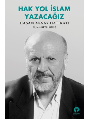 Hak Yol İslam Yazacağız Hasan Aksay Hatıratı - Nevin Meriç