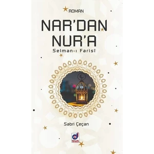 Nar'dan Nur'a Selman-i Farisi - Sabri Çeçan