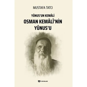 Osman Kemali'nin Yunus'u - Yunus'un Kemali - Mustafa Tatcı