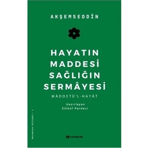 Hayatın Maddesi Sağlığın Sermayesi - Akşemseddin