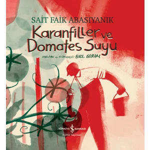 Karanfiller ve Domates Suyu - Ciltli - Sait Faik Abasıyanık