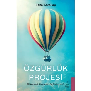 Özgürlük Projesi - Mükemmel Olmalıyım. Bu Doğru Mu? - Feza Karakaş