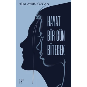Hayat Bir Gün Bitecek - Hilal Aydın Özcan